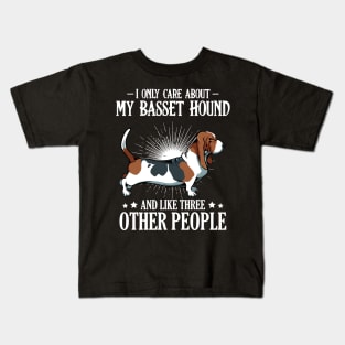 Basset Hound - I Only Care About My Basset Hound Kids T-Shirt